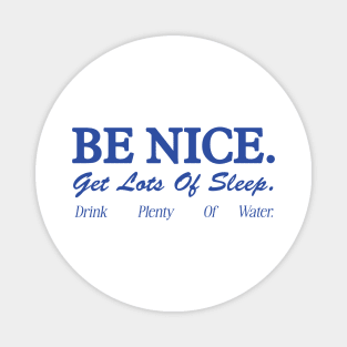 Be Nice. Get Lots Of Sleep. Drink Plenty Of Water T-Shirt | Women's Essential Tee, Aesthetic Inspired Quotes Typo Shirt, Gift for Her Magnet